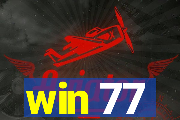 win 77